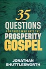 35 Questions for Those Who Hate the Prosperity Gospel - Jonathan Shuttlesworth - 9781644576618