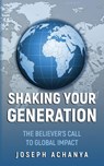 Shaking Your Generation - Joseph Achanya - 9781644577240