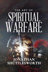 The Art of Spiritual Warfare - Jonathan Shuttlesworth - 9781644577394