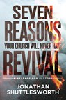 Seven Reasons Your Church Will Never Have Revival - Jonathan Shuttlesworth - 9781644577660