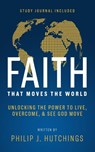 Faith That Moves the World - Philip Hutchings - 9781644578070