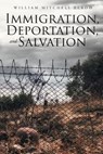 Immigration, Deportation, and Salvation - William Mitchell Elrod - 9781644582312