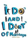 The I Do's and the I Dont's of Marriage - Marcus Rogers - 9781644587102