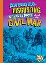 Awesome, Disgusting, Unusual Facts about the Civil War - Stephanie Bearce - 9781644666197