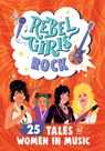 Rebel Girls Rock: 25 Tales of Women in Music: 25 Tales of Women in Music - Harriet Webster - 9781644666746