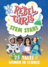 Rebel Girls Stem Stars: 25 Tales of Women in Science: 25 Tales of Women in Science - Emma Carlson Berne - 9781644666753