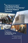 The Rhetorical Rise and Demise of "Democracy" in Russian Political Discourse, Volume 2 - David Cratis Williams ; Marilyn J. Young ; Michael K. Launer - 9781644696507