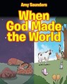 When God Made the World - Amy Saunders - 9781644712726