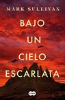 Bajo Un Cielo Escarlata / Beneath a Scarlet Sky - Mark Sullivan - 9781644730010