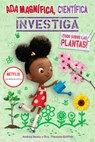 ADA Magnífica, Científica Investiga: Todo Sobre Las Plantas / The Why Files: Plants - Andrea Beaty - 9781644737033