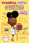 ADA Magnífica, Científica Investiga: Todo Sobre Hornear / The Why Files: Baking - Andrea Beaty - 9781644737057