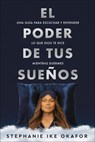 El Poder de Tus Sueños: Una Guía Para Escuchar Y Entender Lo Que Dios Te Dice Mi Entras Duermes / The Power of Your Dreams - Stephanie Ike Okafor - 9781644739655