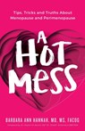 A Hot Mess - Dr Barbara Ann Hannah - 9781644843871