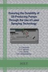 Ensuring the Durability of Oil-Producing Pumps Through the Use of Laser Spraying Technology - V. V. Savinkin ; O. V. Ivanova ; A. V. Sandu - 9781644902349