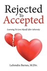 Rejected to Accepted - M DIV Lasondra Barnes - 9781644927144