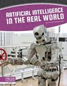 Artificial Intelligence in the Real World - George Anthony Kulz - 9781644931530