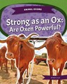 Animal Idioms: Strong as an Ox: Are Oxen Powerful? - Matt Lilley - 9781644946503