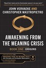 Awakening From the Meaning Crisis - Christopher Mastropietro ; John Vervaeke - 9781645011002