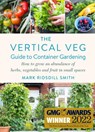 The Vertical Veg Guide to Container Gardening - Mark Ridsdill Smith - 9781645020790