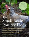 The Small-Scale Poultry Flock, Revised Edition - Harvey Ussery - 9781645021018
