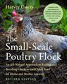 The Small-Scale Poultry Flock, Revised Edition - Harvey Ussery - 9781645021025