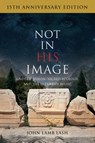 Not in His Image (15th Anniversary Edition) - John Lamb Lash - 9781645021360