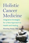 Holistic Cancer Medicine - Henning Saupe - 9781645021568