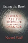 Facing the Beast - Naomi Wolf - 9781645022367