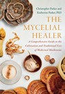 The Mycelial Healer - Katherine Parker ; Christopher Parker - 9781645022817