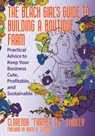 The Black Girl’s Guide to Building a Boutique Farm - Cee Stanley - 9781645023548