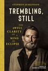 Trembling, Still - Stephen Jenkinson - 9781645024538