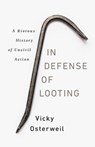 In Defense of Looting - Vicky Osterweil - 9781645036692