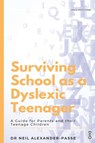 Surviving School as a Dyslexic Teenager - Neil Alexander-Passe - 9781645040507