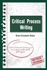 Critical Process Writing - Brett Elizabeth Blake - 9781645040729