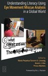 Understanding Literacy Using Eye Movement Miscue Analysis in A Global World - LIWANAG,  Maria Perpetua Socorro U ; Kim, Koomi J ; Martens, Prisca - 9781645041306