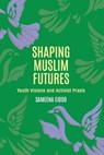 Shaping Muslim Futures - EIDOO,  Sameena - 9781645041818