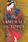 The Samurai's Octopus - Jonelle Patrick - 9781645061151