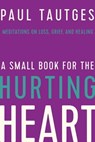A Small Book for the Hurting Heart - Paul Tautges - 9781645070603