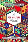 The Pop Culture Parent - Theodore A Turnau ; E Stephen Burnett ; Jared Moore - 9781645070665
