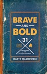 Brave and Bold - Marty Machowski - 9781645070696