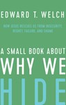 A Small Book about Why We Hide - Edward T Welch - 9781645071419