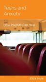 Teens and Anxiety - Eliza Huie - 9781645071471