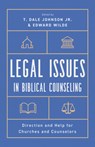 Legal Issues in Biblical Counseling - T Dale Johnson ; Edward Charles Wilde - 9781645072461