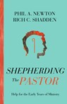 Shepherding the Pastor - Phil A Newton ; Rich C Shadden - 9781645072966