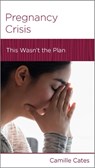 Pregnancy Crisis - Camille Cates - 9781645073000