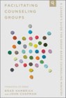 Facilitating Counseling Groups - John Chapman, III ; Brad Hambrick - 9781645073321