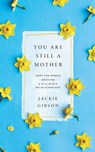 You Are Still a Mother - Jackie Gibson - 9781645073413