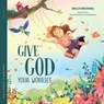 Give God Your Worries - Sally Michael - 9781645073437