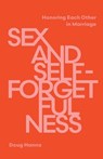 Sex and Self-Forgetfulness - Doug Hanna - 9781645075837