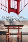 Supracultural Gospel - Mary Lou Codman-Wilson ; Alex Zhou - 9781645083788